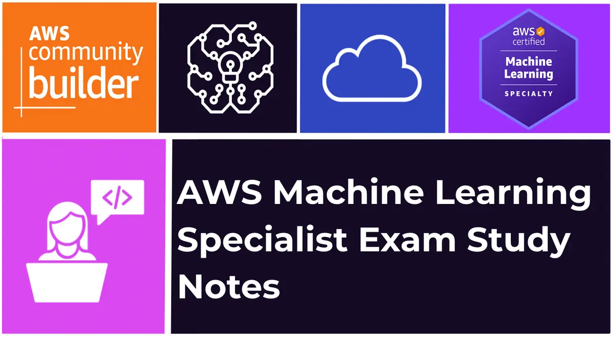 AWS Machine Learning Specialist Study Guide